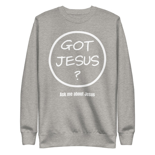 Got Jesus? Women's Unisex Premium Sweatshirt