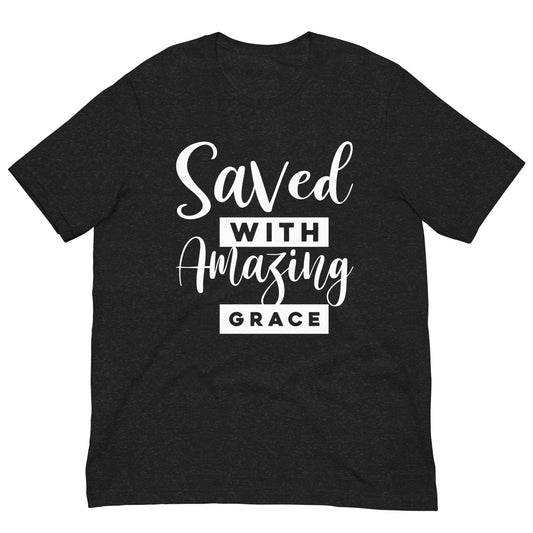Saved with Amazing Grace Shirt